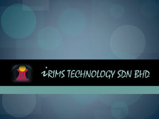 iRIMS TECHNOLOGY SDN BHD
 