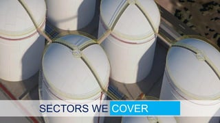 SECTORS WE COVER
 