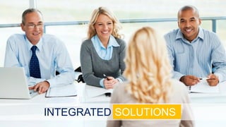 INTEGRATED SOLUTIONS
 