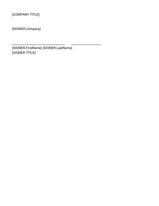 [COMPANY TITLE]
[SIGNER.Company]
______________________________ _________________
[SIGNER.FirstName] [SIGNER.LastName]
[SIGNER TITLE]
 
