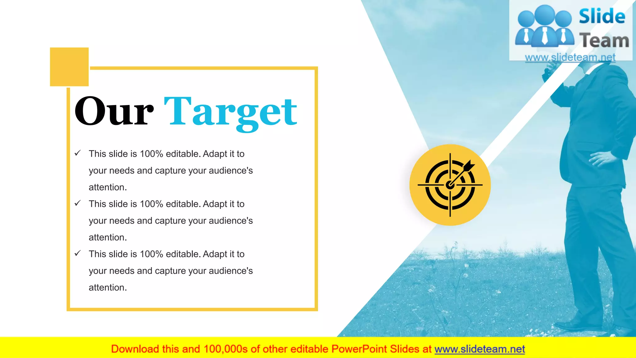 Our Target
✓ This slide is 100% editable. Adapt it to
your needs and capture your audience's
attention.
✓ This slide is 100% editable. Adapt it to
your needs and capture your audience's
attention.
✓ This slide is 100% editable. Adapt it to
your needs and capture your audience's
attention.
 