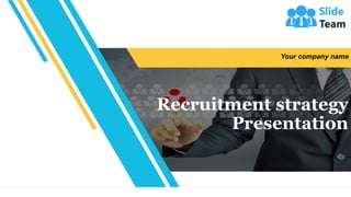 Recruitment strategy
Presentation
Your company name
 