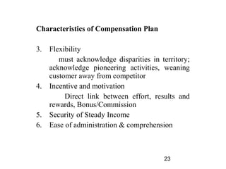 Characteristics of Compensation Plan

3.   Flexibility
        must acknowledge disparities in territory;
     acknowledge...