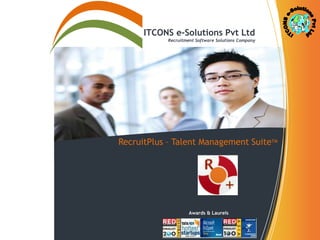 ITCONS e-Solutions Pvt Ltd
Recruitment Software Solutions Company

RecruitPlus – Talent Management SuiteTM

Awards & Laurels

 