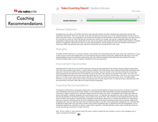 Sales Coaching Report 12/13/13 2:55 PM 
! Sales Coaching Report - Deadline Motivation 
for Rosie Abrams Feb, 25 2013 
0 | | | | 50 | | | | 100 
Deadline Motivation 95 
General Statement: 
Salespeople who score high on the Deadline Motivation scale enjoy sales positions that offer unlimited income opportunities and fast goal-achievement 
requirements. Their fire in the belly drives them to achieve near-term goals and to hit self-imposed deadlines that may or may not 
relate to long-term success. Like the legendary hare that lost the race because he was distracted, sales personnel with high or very high scores on 
this scale may be so driven for results that they fail to prioritize their activities. For example, they may fail to adequately prepare for the sales 
presentation or follow through as they should after the sale. They can also become quite restless when the job duties require repetitive or mundane 
activities. If management understands this desire to hit self-imposed deadlines, and the salesperson has the self-discipline and work ethic to 
channel their efforts into productive sales tasks, high levels of productivity can be achieved early in their career. 
Strengths: 
This higher Deadline Motivation is a profound strength in sales positions and compensation plans that require quick-start performance. As long 
as they can pursue results and challenges with a pro-active dynamic with quick rewards (closed sales), people with this high desire to meet self-imposed 
deadlines can be most productive in high-activity sales roles. Research involving the best performing sales personnel has found a 
relationship between higher scores on a deadline-motivated drive and sales productivity. 
Improvement Opportunities: 
Salespeople with this high score on the Deadline Motivation scale can become quickly bored if the job duties become repetitive (making phone 
calls), do not seem productive (call reports), or require patience (callbacks). One of the primary causes of failure of high Deadline Motivation sales 
personnel is that they find it difficult to consistently prospect for new leads. Once their bucket is full, they shift to closing the sale and forget 
about prospecting for new leads until there are no longer any sales to be made. Then, they start all over again from scratch. As a result, one 
month (for example) they may have ten sales and the next month only one or two. It should be noted that these concerns are more serious if their 
high score is in the 81-100% range and less serious within the 61-80% range (see Primary Traits page of this report). This high Deadline 
Motivation can also result in early turnover if they do not generate sales in a short amount of time, or if they do not have a disciplined work ethic 
that causes them to stick with it when sales do not come as quickly as anticipated. 
Coaching Recommendations: 
If management understands the personalized coaching that is required with high deadline-motivated sales personnel, consistency of production 
can be maintained, and success can be assured. However, it is also important that these high deadline-motivated salespeople have higher 
Assertiveness, higher Recognition Drive, and lower Analytical scores (see Primary Trait scores). Incompatible scores on these three scales can 
prevent high deadline-motivated salespeople from achieving early success. It is important that salespeople with high Deadline Motivation also 
have the self-discipline to stay focused, persistent, and prioritized. If not, like the hare, they can become easily distracted and never reach the 
finish line. Rather than focusing on motivating them, management should help the salesperson to 1) increase sales efficiency by understanding 
ratios and 2) improve consistency with the use of time management systems that help to consistently prioritize initial call activity. Highly driven 
salespeople often burn out toward the end of their second year and begin to seek other career opportunities. Management can re-motivate them 
by offering to support them into a new market, provide a more lucrative compensation plan, or provide them with new responsibilities, such as 
management opportunities. Something as simple as a larger office or paying for a new lead-generation system could re-kindle their passion for 
success and keep them producing for a longer time frame. 
Note: The term selling or sales wherever used in this report is meant to indicate the sale of products, services or even intangibles such as 
careers to prospective life advisors. 
https://www.ctssalesprofile.com/cgi-bin/reports.pl Page 4 of 13 
cts lsalesproÄle 
Coaching 
Recommendations 
80 
 