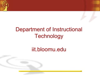 Department of Instructional
Technology
iit.bloomu.edu
 
