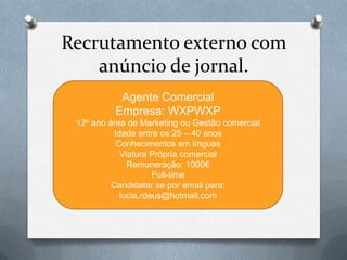 4ª fase - Acolhimento e integraçãoCritérios de recrutamento e selecção:Habilitações literárias