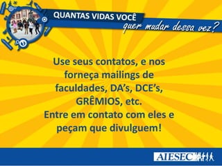 Requisitos: Estudantes ou recém-graduados no Ensino Superior entre 18 e 30 anos com inglês avançado.