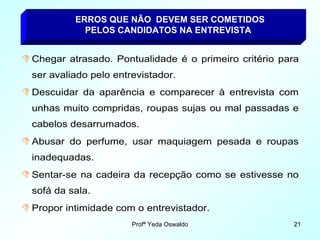 ERROS QUE NÃO  DEVEM SER COMETIDOS   PELOS CANDIDATOS NA ENTREVISTA 