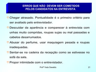ERROS QUE NÃO  DEVEM SER COMETIDOS   PELOS CANDIDATOS NA ENTREVISTA 