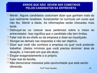 ERROS QUE NÃO  DEVEM SER COMETIDOS   PELOS CANDIDATOS NA ENTREVISTA 