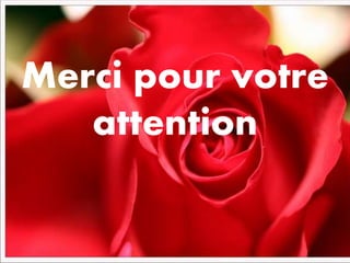 Merci pour votre 
attention 
