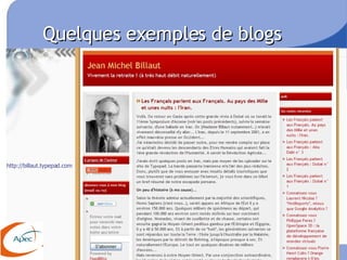 Quelques exemples de blogs http://billaut.typepad.com 
