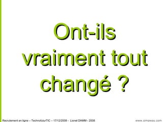 Ont-ils vraiment tout changé ? 