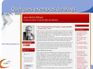 Quelques exemples de blogs http://billaut.typepad.com 