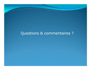 Questions & commentaires ?
 