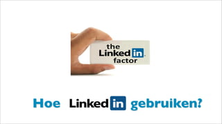 Hoe LinkedIn gebruiken?
 