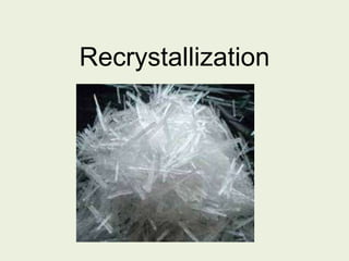 Recrystallization
 