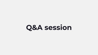 Q&A session
 