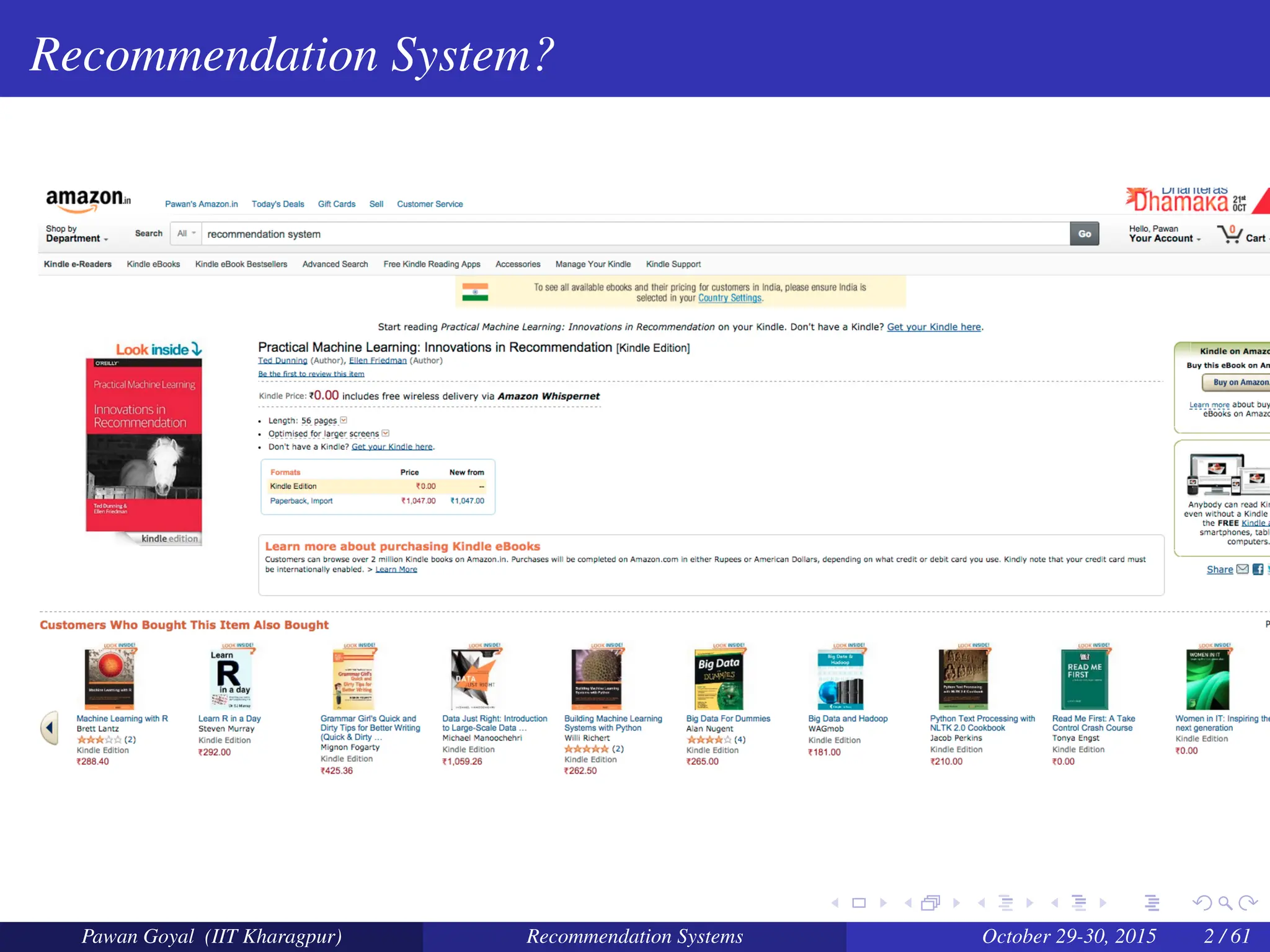 Recommendation System?
Pawan Goyal (IIT Kharagpur) Recommendation Systems October 29-30, 2015 2 / 61
 