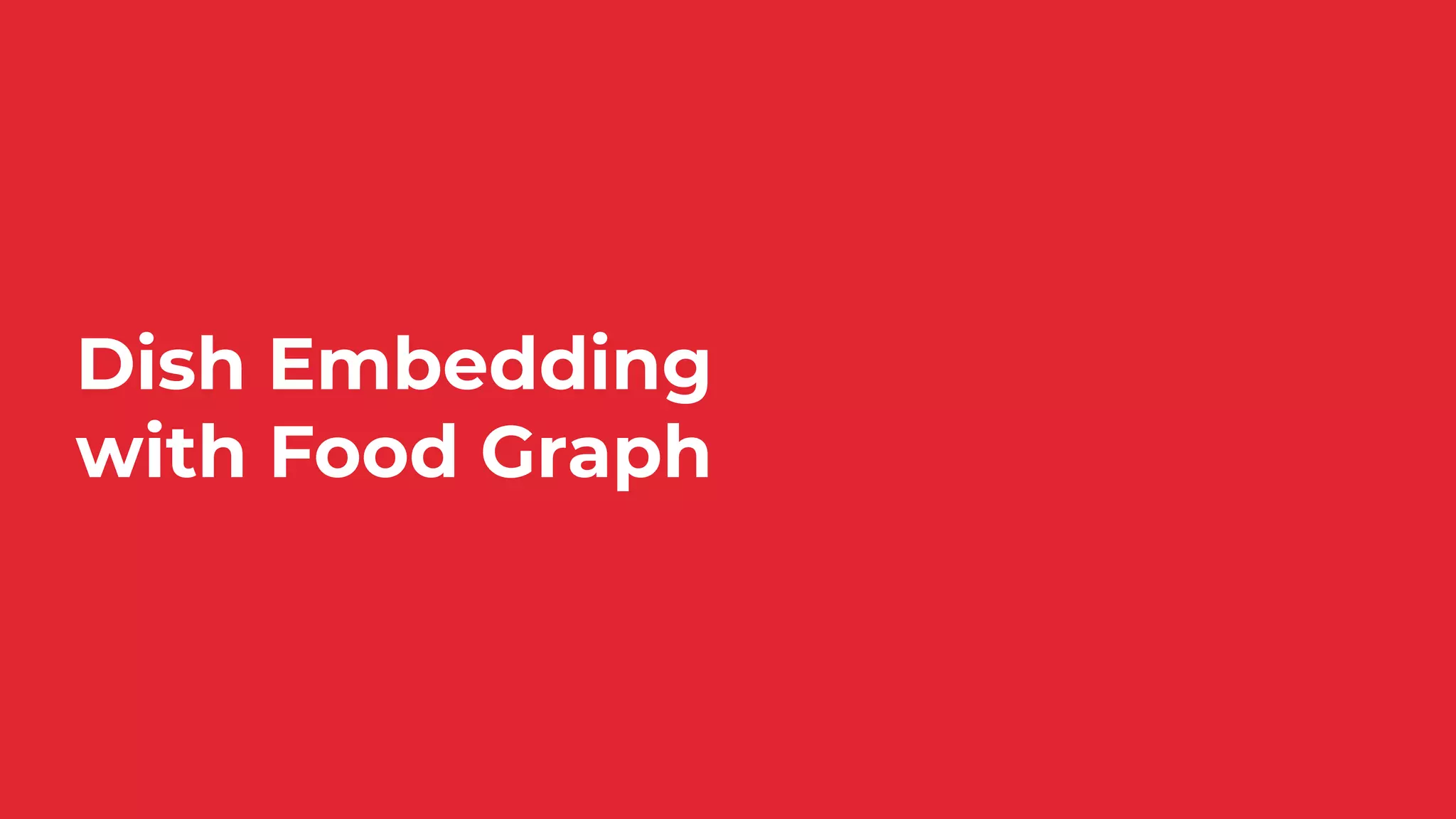 Dish Embedding
with Food Graph
 