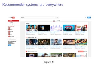 Recommender systems are everywhere
Figure 4:
 