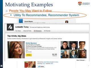 Motivating Examples
o People You May Want to Follow
 Utility To Recommendee, Recommender System

7

 