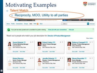 Motivating Examples
o Talent Match
o Reciprocity, MOO, Utility to all parties

9

 