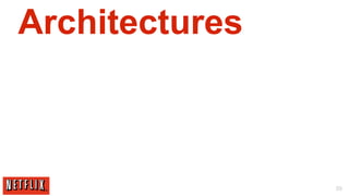 Architectures



                59
 