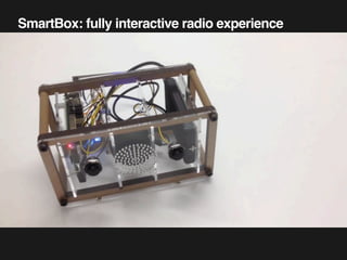 Section name 27
SmartBox: fully interactive radio experience
 