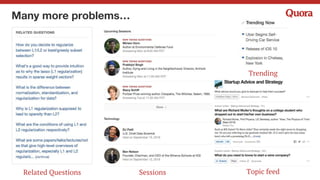 Learning to recommend
● ML can often solve recommendation
problems
○ Select candidates
○ ML model to score each candidate
○ Top scored candidates are returned
● Workflow
○ Build data pipeline
○ Define training label
○ Choose your model and metric
○ Create features
 