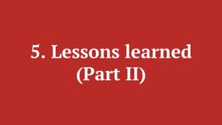 5. Lessons learned
(Part II)
 