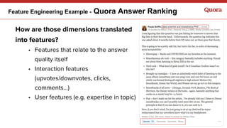 Feature Engineering Example - Quora Answer Ranking
How are those dimensions translated
into features?
• Features that rela...