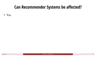 Can Recommender Systems be affected?
• Yes
10/10/19 D.Parra ~ LARS 2019 17
 