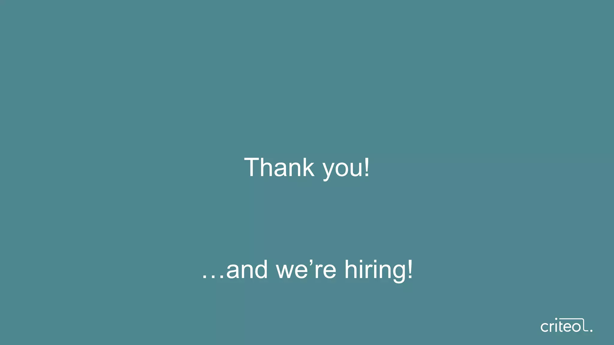 Thank you!
…and we’re hiring!
 