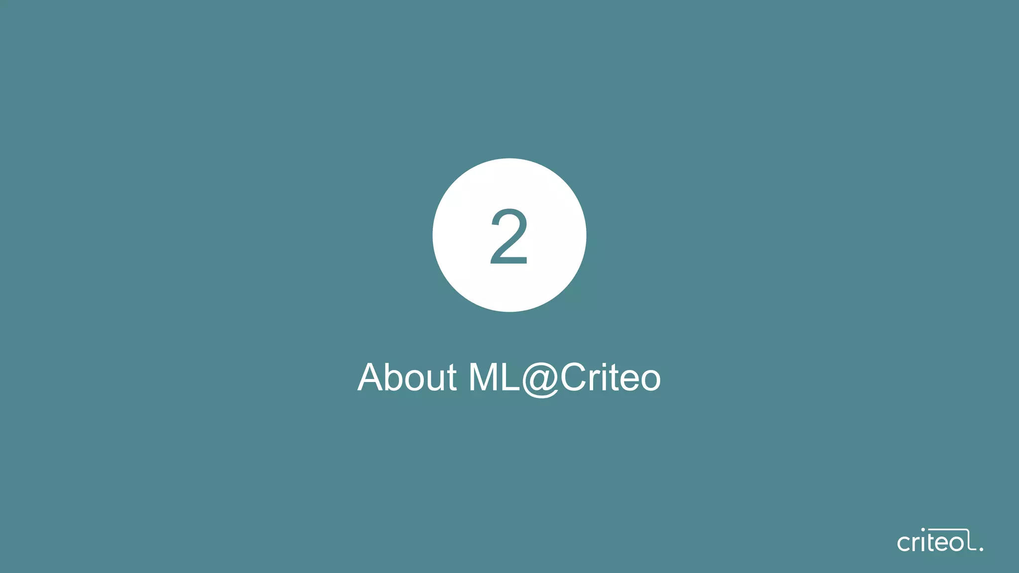 About ML@Criteo
2
 