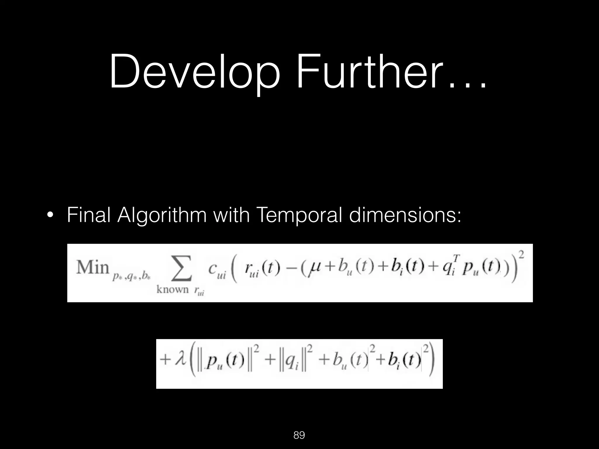 • Final Algorithm with Temporal dimensions: 
 
 
 
Develop Further…
89
 