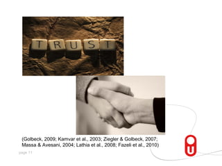 (Golbeck, 2009; Kamvar et al., 2003; Ziegler & Golbeck, 2007;
 Massa & Avesani, 2004; Lathia et al., 2008; Fazeli et al., 2010)
page 11
 