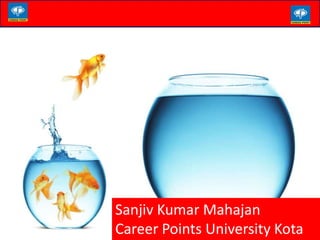Sanjiv Kumar Mahajan
Career Points University Kota
 