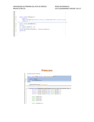 UNIVERSIDAD AUTÓNOMA DEL ESTA DE MÉXICO REDES NEURONALES 
PROYECTO RECTA LEVI GUADARRAMA TERCERO ICO-17 
 