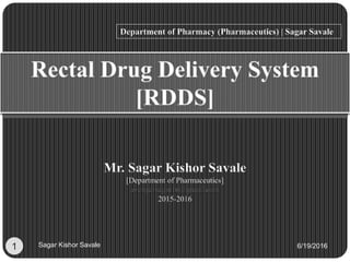 1
Mr. Sagar Kishor Savale
[Department of Pharmaceutics]
avengersagar16@gmail.com
2015-2016
Department of Pharmacy (Pharmaceutics) | Sagar Savale
6/19/2016Sagar Kishor Savale
 