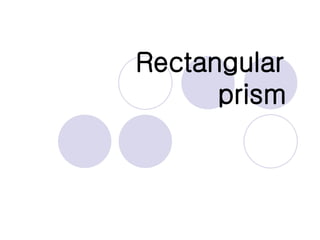 Rectangular  prism   