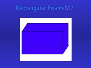 Rectangular Prisms!?!? 