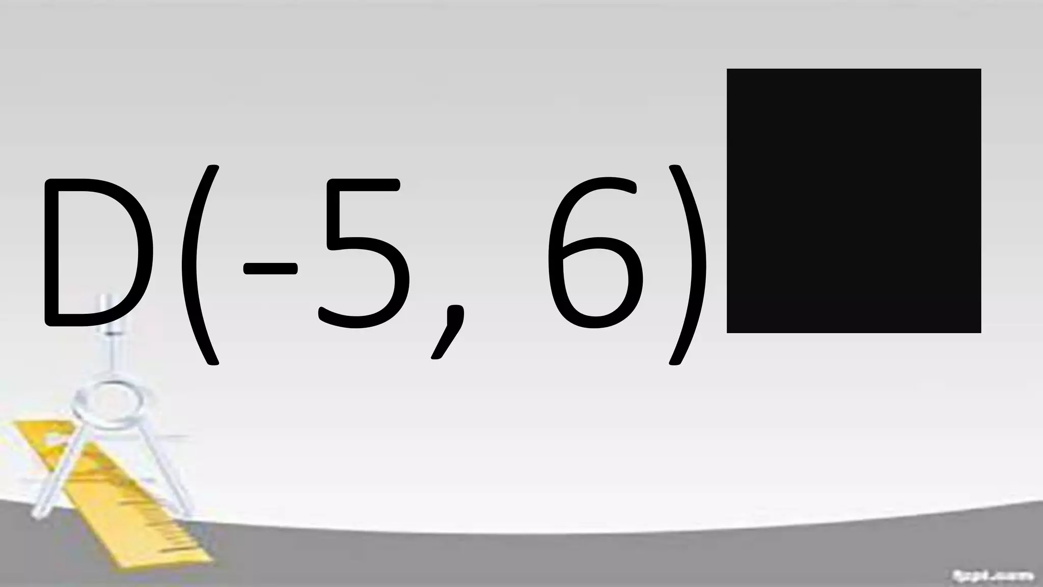 D(-5, 6)
 