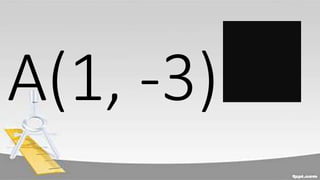 A(1, -3)
 