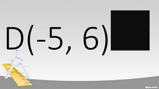D(-5, 6)
 