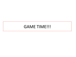 GAME TIME!!!