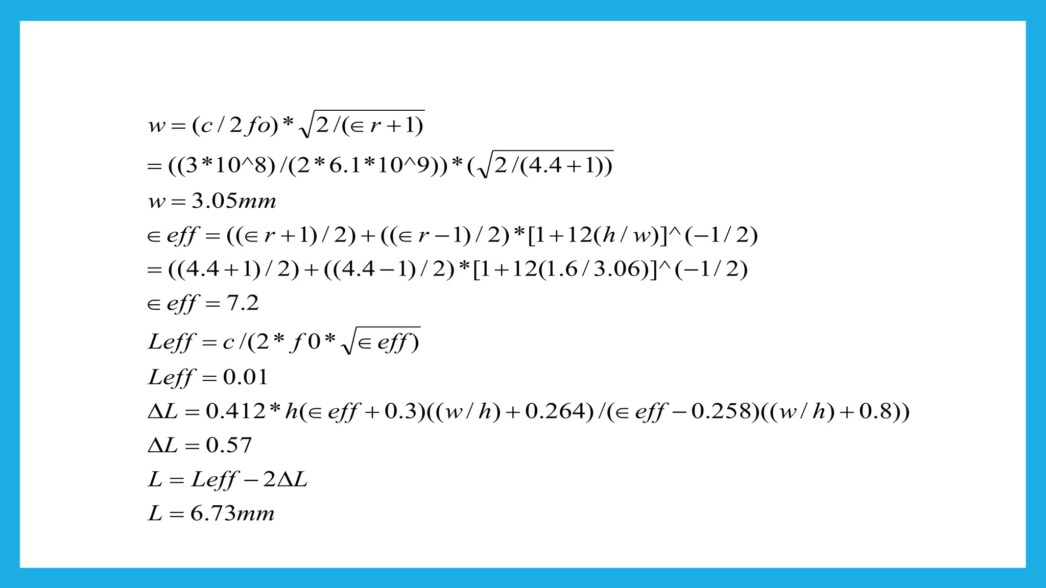 mmL
LLeffL
L
hweffhweffhL
Leff
efffcLeff
eff
whrreff
mmw
rfocw
mmL
LLeffL
73.6
2
57.0
))8.0)/)((258.0/()264.0)/)((3.0(*412.0
01.0
)*0*2/(
2.7
)2/1()]^06.3/6.1(121[*)2/)14.4(()2/)14.4((
)2/1()]^/(121[*)2/)1(()2/)1((
05.3
))14.4/(2(*))9^10*1.6*2/()8^10*3((
)1/(2*)2/(
87.9
2
=
−=
=
+−++=
=
=
=
−+−++=
−+−++=
=
+=
+=
=
−=
 