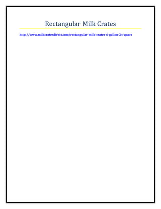 Rectangular Milk Crates
http://www.milkcratesdirect.com/rectangular-milk-crates-6-gallon-24-quart
 