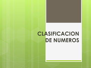 CLASIFICACION DE NUMEROS 
